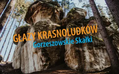 Potężne głazy krasnoludków w Gorzeszowskich Skałkach, otoczone lasem, tworzą niezwykły krajobraz.